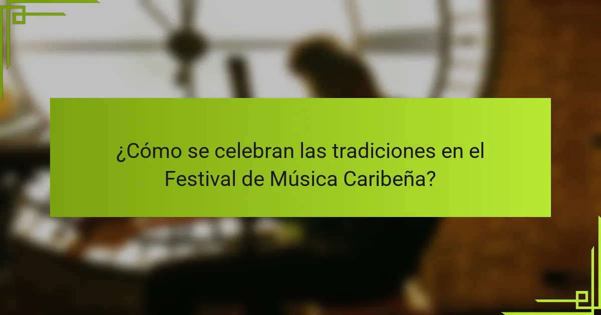 ¿Cómo se celebran las tradiciones en el Festival de Música Caribeña?