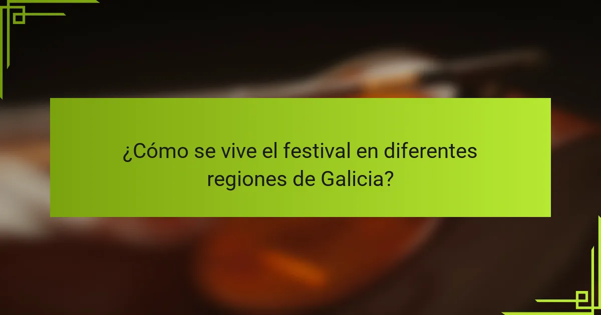 ¿Cómo se vive el festival en diferentes regiones de Galicia?