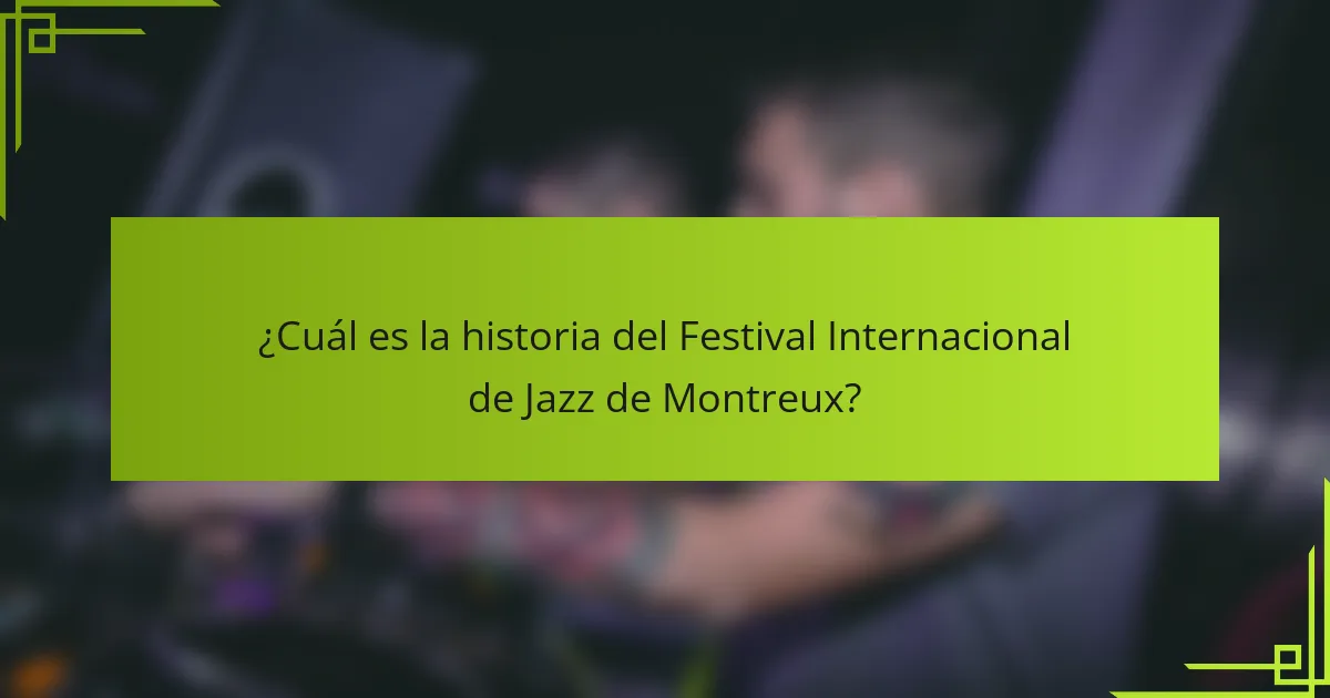 ¿Cuál es la historia del Festival Internacional de Jazz de Montreux?