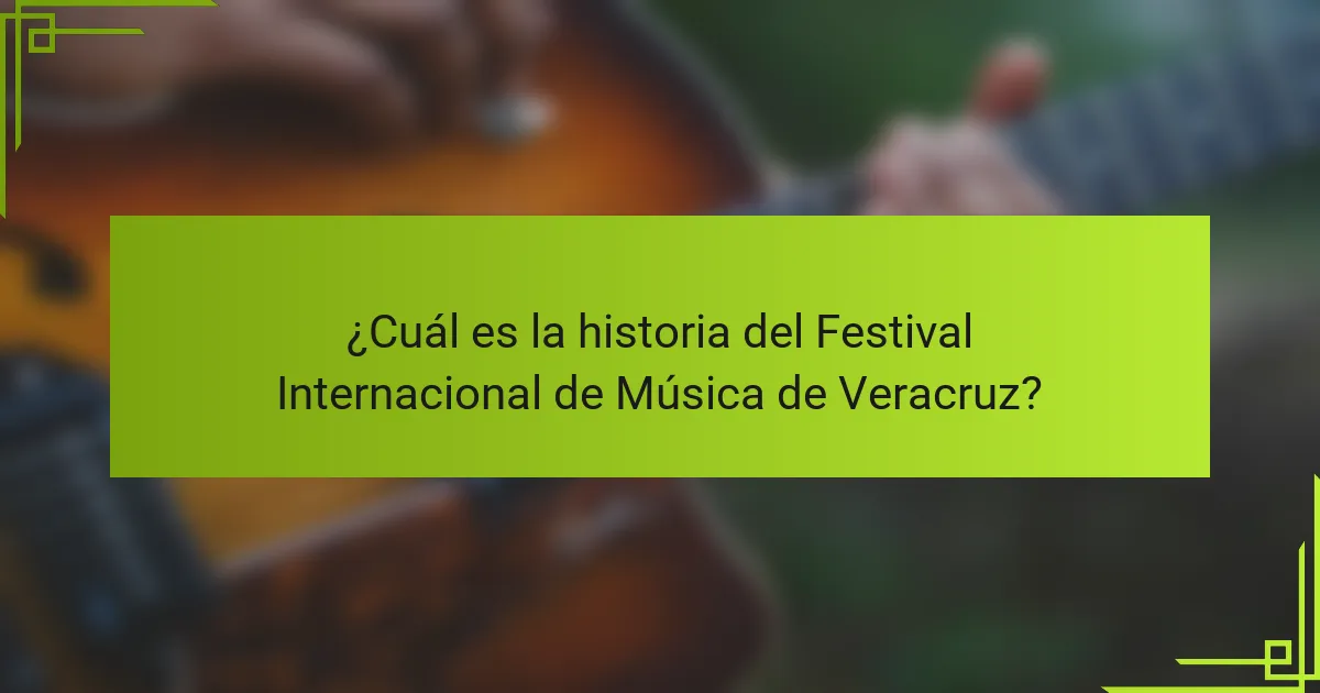 ¿Cuál es la historia del Festival Internacional de Música de Veracruz?