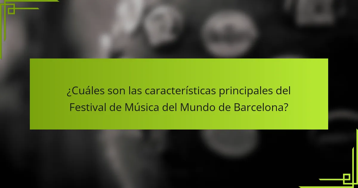 ¿Cuáles son las características principales del Festival de Música del Mundo de Barcelona?