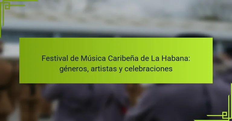 Festival de Música Caribeña de La Habana: géneros, artistas y celebraciones