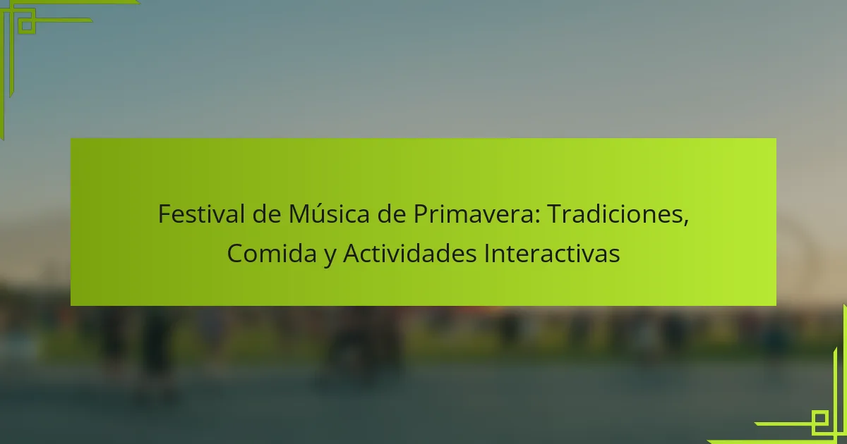 Festival de Música de Primavera: Tradiciones, Comida y Actividades