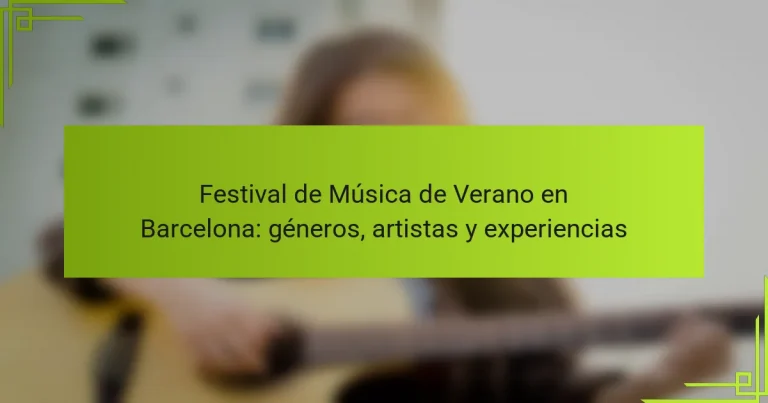 Festival de Música de Verano en Barcelona: géneros, artistas y experiencias