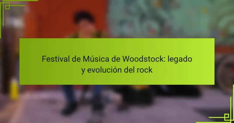 Festival de Música de Woodstock: legado y evolución del rock