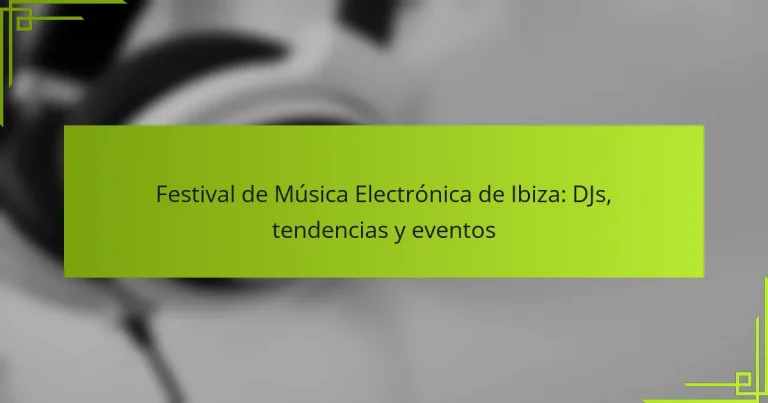 Festival de Música Electrónica de Ibiza: DJs, tendencias y eventos