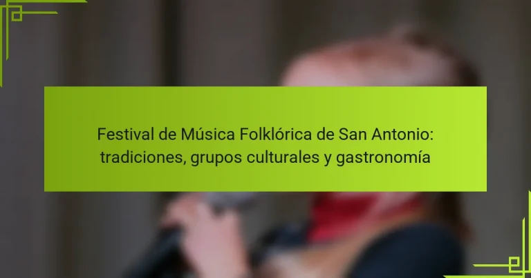 Festival de Música Folklórica de San Antonio: tradiciones, grupos culturales y gastronomía