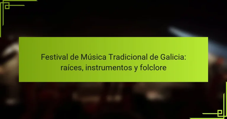 Festival de Música Tradicional de Galicia: raíces, instrumentos y folclore