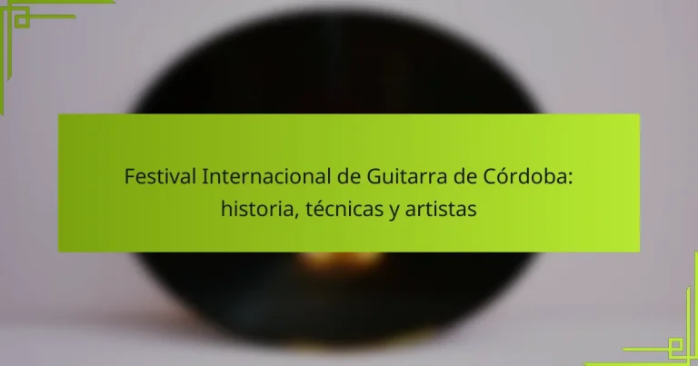 Festival Internacional de Guitarra de Córdoba: historia, técnicas y artistas