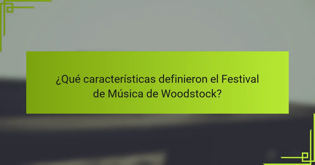 ¿Qué características definieron el Festival de Música de Woodstock?