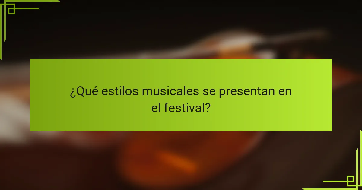 ¿Qué estilos musicales se presentan en el festival?