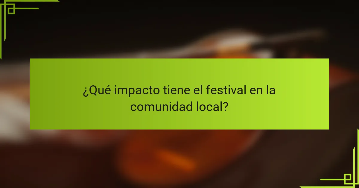 ¿Qué impacto tiene el festival en la comunidad local?