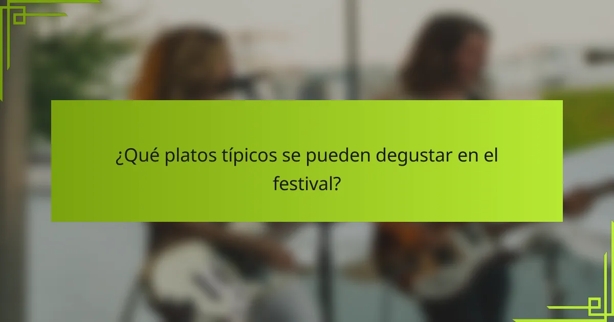 ¿Qué platos típicos se pueden degustar en el festival?